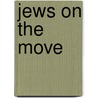 Jews On The Move by Sidney Goldstein