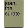 Joan, The Curate by Florence Alice 1857 James