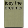 Joey The Dreamer by Henry Oyen