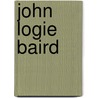 John Logie Baird door Struan Reid