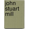 John Stuart Mill door John Skorupski