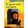 Te groot voor een pony by Stasia Cramer