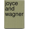 Joyce And Wagner by Timothy Peter Martin
