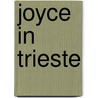 Joyce in Trieste by Sebastian D.G. Knowles