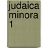 Judaica Minora 1