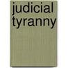 Judicial Tyranny by William J. Federer