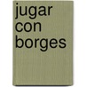Jugar Con Borges door Jaime Poniachik