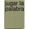 Jugar La Palabra by Luis Vicente Miguelez