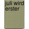 Juli wird Erster door Jutta Bauer