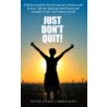 Just Don't Quit! by Pastor Sherry Harris-Boles