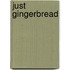 Just Gingerbread