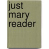 Just Mary Reader door Margaret Anne Hume