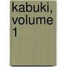 Kabuki, Volume 1 by Hashida Yukari