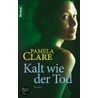 Kalt wie der Tod door Pamela Clare