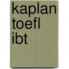 Kaplan Toefl Ibt door . Kaplan
