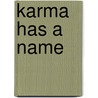 Karma Has a Name by Cassandra Daniels