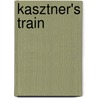 Kasztner's Train door Anna Porter