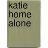 Katie Home Alone door Fran Manushkin