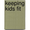 Keeping Kids Fit door Len Saunders