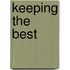 Keeping The Best