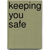 Keeping You Safe by Ann Owen