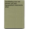 Handleiding voor het beheer van een topografisch-historische atlas door P. Ratsma