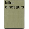 Killer Dinosaurs by Unknown
