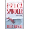 Killer Takes All door Erica Spindler