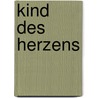 Kind des Herzens by Sabine M. Kunz