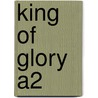 King Of Glory A2 by Thomas Harris