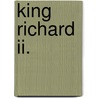 King Richard Ii. door Shakespeare William Shakespeare