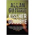 Kiss Her Goodbye