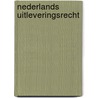 Nederlands uitleveringsrecht door A.H.J. Swart