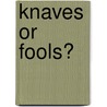 Knaves Or Fools? door Charles Edwin Wheeler