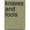 Knaves and Fools door Edward Michael Whitty