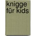 Knigge für Kids