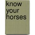 Know Your Horses