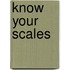 Know Your Scales