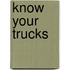 Know Your Trucks
