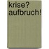 Krise? Aufbruch!