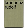 Kronprinz Rudolf door Katrin Unterreiner