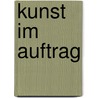 Kunst im Auftrag door Onbekend