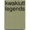 Kwakiutl Legends by Pamela Whitaker