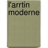L'Arrtin Moderne door . Anonymous