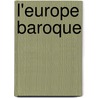 L'Europe Baroque door Onbekend
