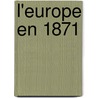 L'Europe En 1871 door ricain Am