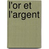 L'Or Et L'Argent door Louis Wolowski