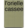 L'Orielle Cassee door Hergé