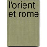 L'Orient Et Rome door Pierre Michel