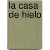 La Casa de Hielo by Inger Frimansson